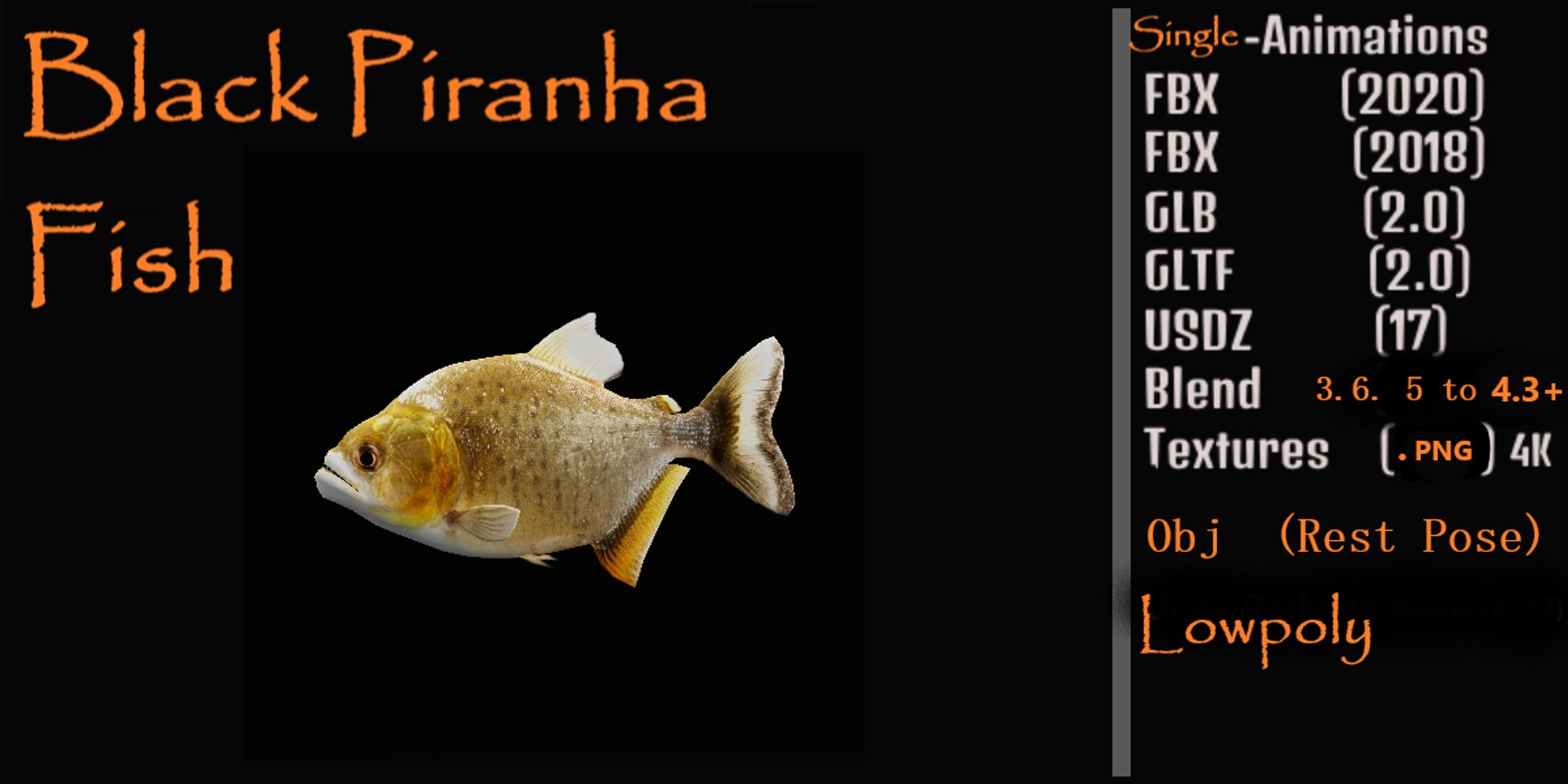 3D Marine Animals Pack https://p.turbosquid.com/ts-thumb/2r/iWFIce/Vn/black_piranha/png/1737398938/1920x1080/fit_q87/ff6a6fd1701ea129aa37aa2300cb5058a3630507/black_piranha.jpg