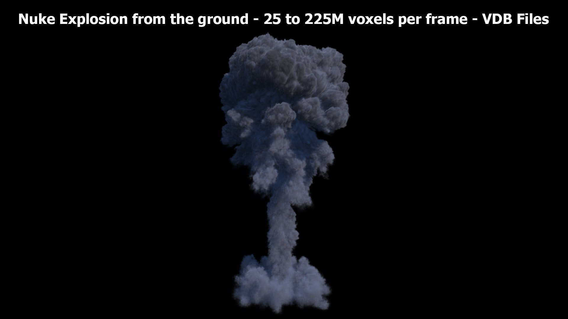 3D Nuke Explosion from the ground - in 720 frames - 3D Volume simulation VDB sequence files https://p.turbosquid.com/ts-thumb/6v/ts2G9Q/2n/nuke_explosion_v01_shot7/jpg/1783410198/1920x1080/fit_q87/8fbb40dca356a14f51438dbbebaf6453c072333c/nuke_explosion_v01_shot7.jpg