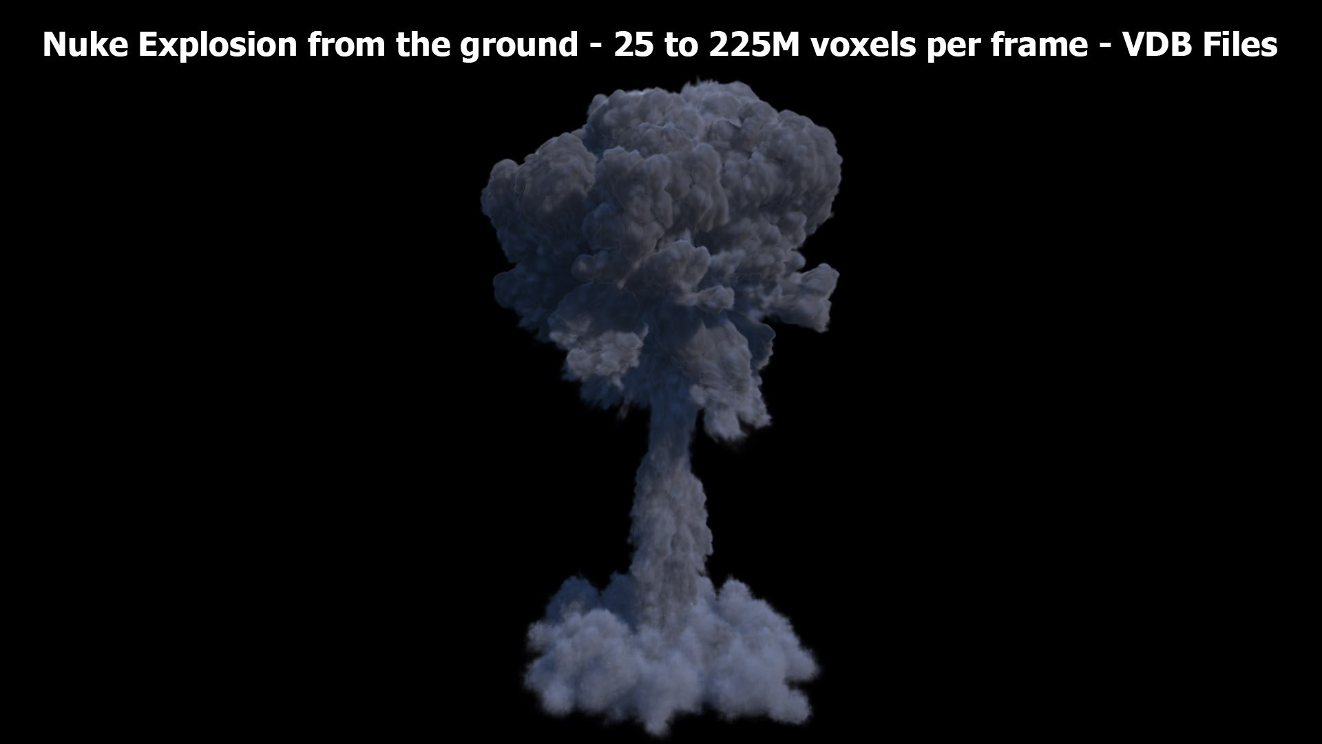 3D Nuke Explosion from the ground - in 720 frames - 3D Volume simulation VDB sequence files https://p.turbosquid.com/ts-thumb/6v/ts2G9Q/lf/nuke_explosion_v01_shot6/jpg/1783410198/1920x1080/fit_q87/568de6746942933b5c63c1f9d73735fa32963d91/nuke_explosion_v01_shot6.jpg