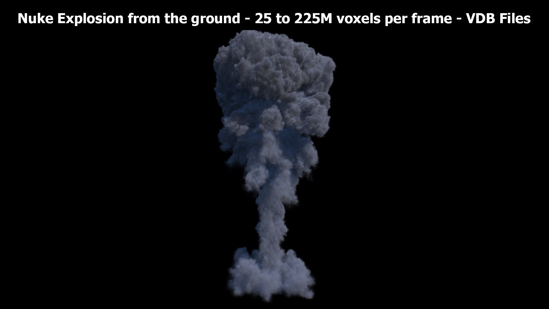 3D Nuke Explosion from the ground - in 720 frames - 3D Volume simulation VDB sequence files https://p.turbosquid.com/ts-thumb/6v/ts2G9Q/sT/nuke_explosion_v01_shot8/jpg/1783410199/1920x1080/fit_q87/82fec6d9bcf46d428eff1bd8c3603b726ce78ed4/nuke_explosion_v01_shot8.jpg