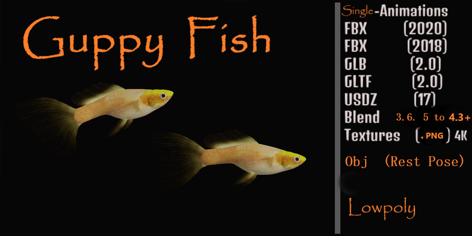 3D Guppy Fish model https://p.turbosquid.com/ts-thumb/DV/ts0nQr/HE/guppy/png/1734928494/1920x1080/fit_q87/07fb81a116b90e4527d1834556e049bd4cda5cb3/guppy.jpg