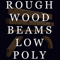 Rough Wood Beams, Low Poly