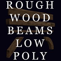 Rough Wood Beams, Low Poly
